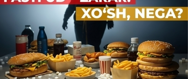 Fastfud – zarar. Xo‘sh, nega?
